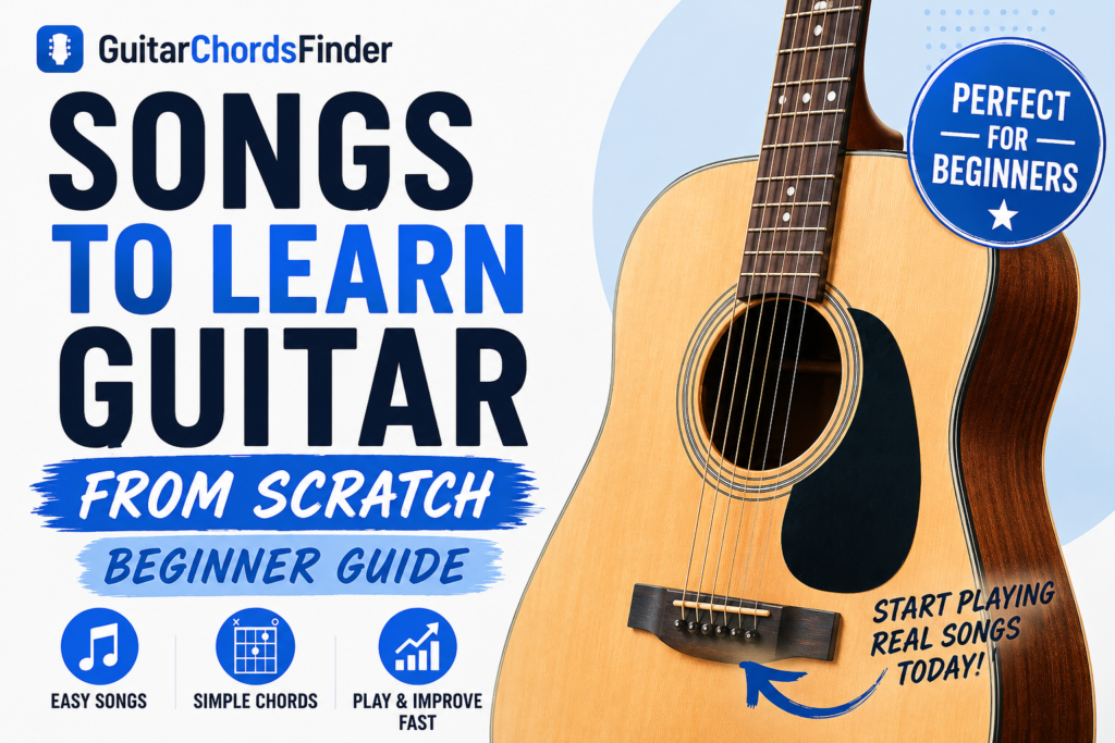 Songs to Learn Guitar from Scratch (Beginner Guide)